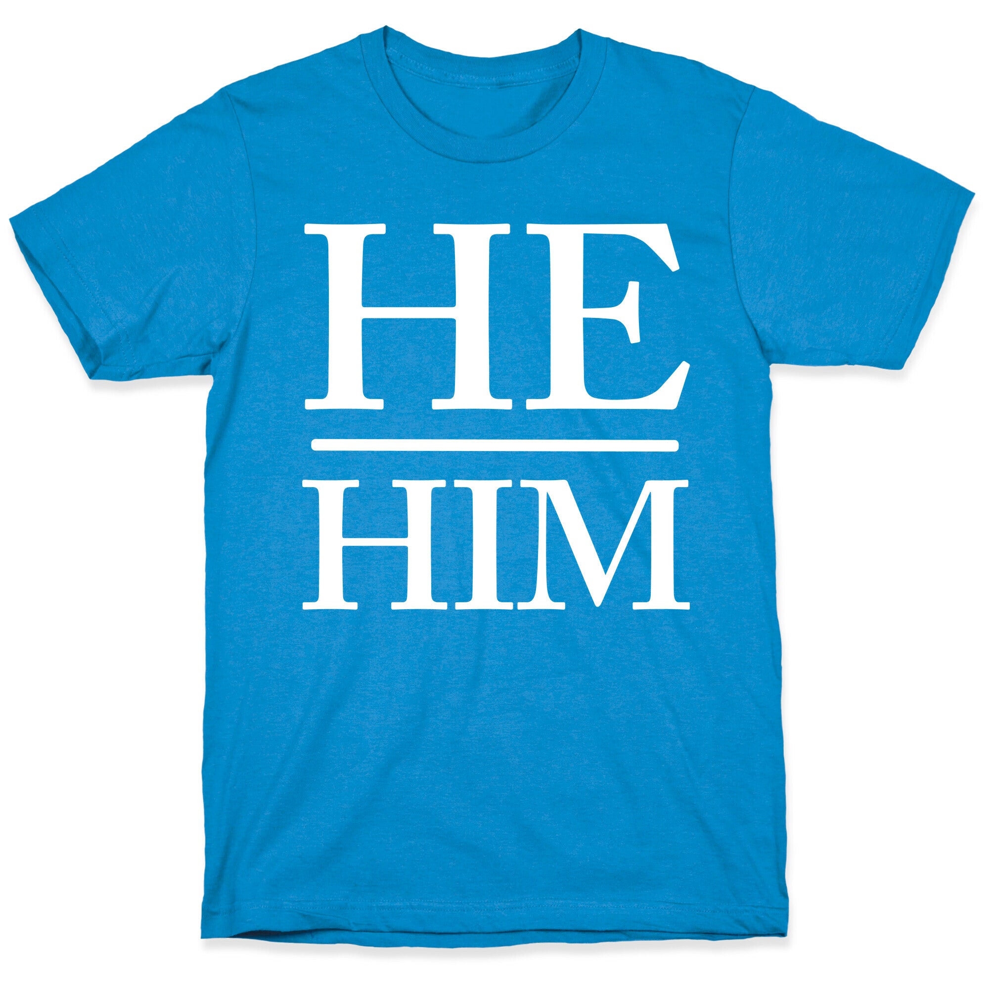 He/Him Pronouns T-Shirt